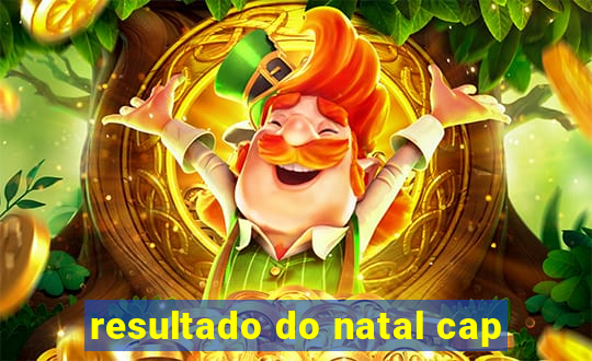 resultado do natal cap